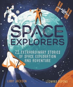 Space Explorers - 25 extraordinary stories of space exploration and adventure