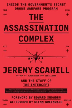 The Assassination Complex - Inside the Government's Secret Drone Warfare Program