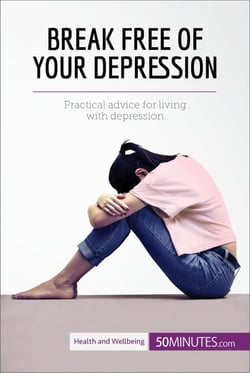 Break Free of Your Depression - Practical advice for living with depression