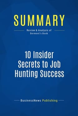 Summary: 10 Insider Secrets to Job Hunting Success - Review and Analysis of Bermont's Book