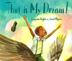 That Is My Dream! - A picture book of Langston Hughes's "Dream Variation"