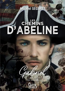 Les Chemins d'Abeline - Tome 2 - Gabriel - Romance Historique - Voyage dans le temps en France et en Irlande