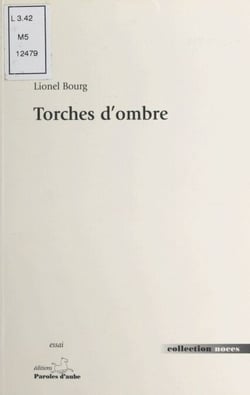 Torches d'ombres : La mine, ténèbres et lumière dans la littérature des XIXe et XXe siècles - Quelques aspects d'une dualité