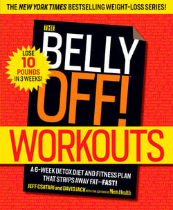 The Belly Off! Workouts - A 6-Week Detox Diet and Fitness Plan That Strips Away Fat--Fast!