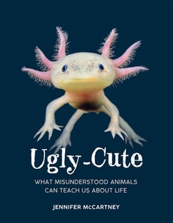 Ugly-Cute - What Misunderstood Animals Can Teach Us About Life