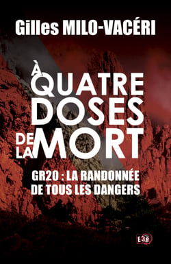 A quatre doses de la mort - GR20 : la randonnée de tous les dangers