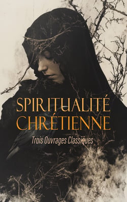 Spiritualité Chrétienne : Trois Ouvrages Classiques - L'imitation de Jésus-Christ, La Bible, Introduction à la vie dévote