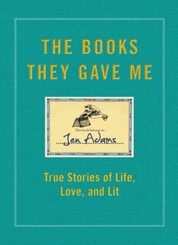 The Books They Gave Me - True Stories of Life, Love, and Lit