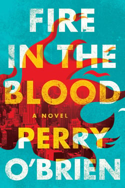Fire in the Blood - A Novel