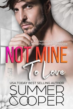 Not Mine To Love: A Friends-to-lovers Contemporary Romance - Family Matchmaker, #3