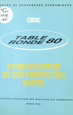 Systèmes de couverture des coûts d'infrastructures routières - Rapport de la quatre-vingtième Table ronde d'économie des transports tenue à Paris les 9 et 10 février 1989