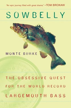 Sowbelly - The Obsessive Quest for the World-Record Largemouth Bass