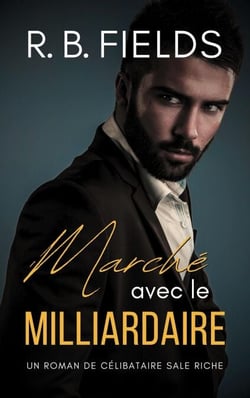Marché avec le Milliardaire : Un Roman de Célibataires Riches et Sales - Célibataires Riches et Sales, #1