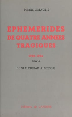 Éphémérides de quatre années tragiques (1940-1944) - De Stalingrad à Messine