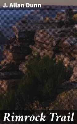 Rimrock Trail - Rugged Frontiers and Outlaw Adventures: A Tale of the American West