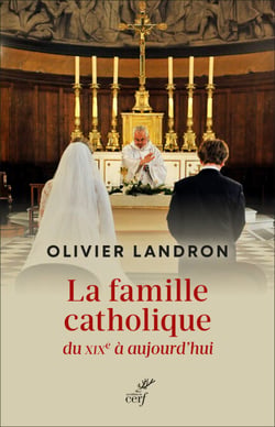 La famille catholique du XIXe siècle à aujourd’hui