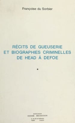Récits de gueuserie et biographies criminelles de Head à Defoe
