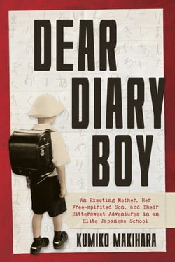 Dear Diary Boy - An Exacting Mother, Her Free-spirited Son, and Their Bittersweet Adventures in an Elite Japanese School