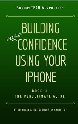 Building More Confidence Using Your iPhone - Book II — The Penultimate Guide, #2