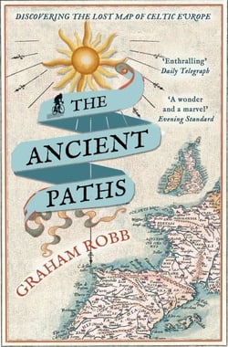 The Ancient Paths - Discovering the Lost Map of Celtic Europe