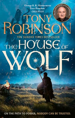 The House of Wolf - The Sunday Times bestselling new historical fiction series from the much loved Sir Tony Robinson