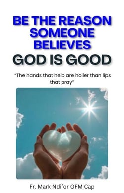 Be the Reason Someone Believes God is Good