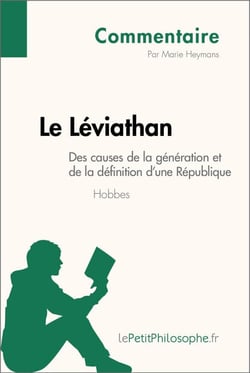 Le Léviathan de Hobbes - Des causes de la génération et de la définition d'une République (Commentaire) - Comprendre la philosophie avec lePetitPhilosophe.fr