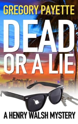 Dead or a Lie - Henry Walsh Private Investigator Series, #10