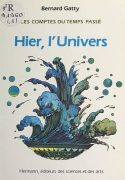 Les comptes du temps passé (1) - Hier, l'univers