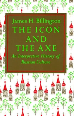 The Icon and Axe - An Interpretative History of Russian Culture