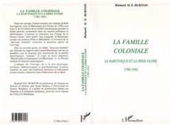 La famille coloniale - La Martinique et la mère patrie 1789-1992