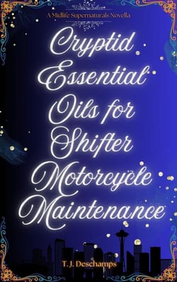 Cyrptid Essential Oils for Shifter Motorcycle Maintenance:. A midlife Supernaturals Novella - Midlife Supernaturals, #0
