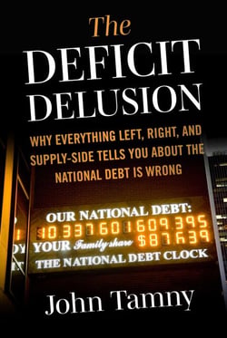 Deficit Delusion - Why Everything Left, Right, and Supply-Side Tell You About the National Debt Is Wrong