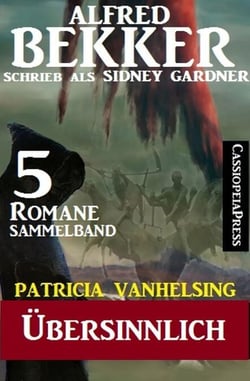 Patricia Vanhelsing Sammelband 5 Romane: Übersinnlich