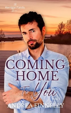 Coming Home To You - The Kerrigan Family, #2
