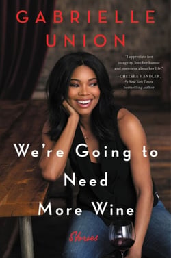 We're Going to Need More Wine - Stories That Are Funny, Complicated, and True
