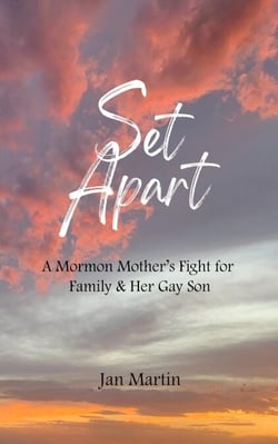 Set Apart - A Mormon Mother's Fight for Family &amp; Her Gay Son