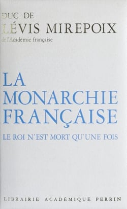 La Monarchie française - Le Roi n'est mort qu'une fois