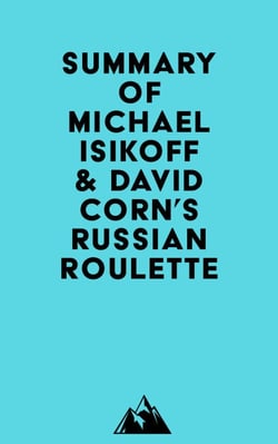 Summary of Michael Isikoff &amp; David Corn's Russian Roulette