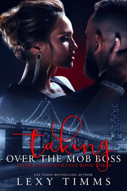 Taking Over the Mob Boss - A Dark Mafia Romance Series, #3