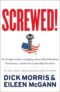 Screwed! - How Foreign Countries Are Ripping America Off and Plundering Our Economy-and How Our Leaders Help Them Do It