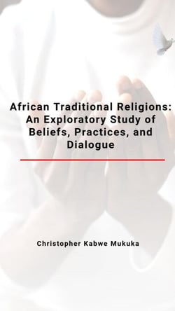African Traditional Religions: An Exploratory Study of Beliefs, Practices, and Dialogue