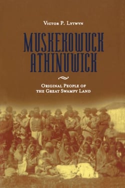 Muskekowuck Athinuwick - Original People of the Great Swampy Land