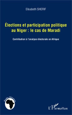 Elections et participation politique au Niger : le cas de Maradi - Contribution à l'analyse électorale en Afrique