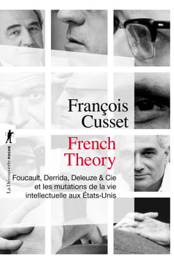 French théory-Foucault, derrida, Deleuze &amp; Cie etmutations de la vie intellectuelle aux Etats-Unis - Foucault, Derrida, Deleuze et Cie et les mutations de la vie intellectuelle aux États-Unis