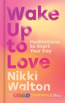 Wake Up to Love - Meditations to Start Your Day