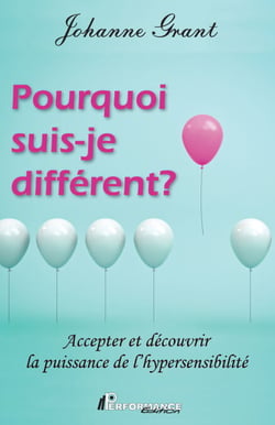 Pourquoi suis-je différent? - Accepter et découvrir la puissance de l'hypersensibilité