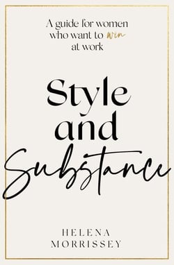 Style and Substance - A guide for women who want to win at work