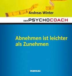 Der Psychocoach 3: Abnehmen ist leichter als Zunehmen - Mit Audio-Coaching