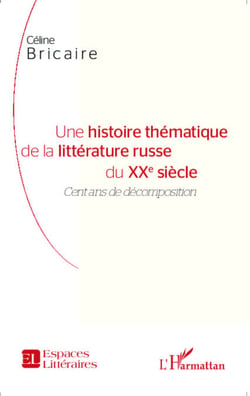 Une histoire thématique de la littérature russe du XXe siècle - Cent ans de décomposition